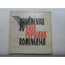 ORNAMENTUL IN ARTA POPULARA ROMANEASCA - T. Banateanu / M. Focsa